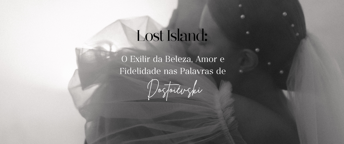 Lost Island : O Exilir da Beleza, Amor e Fidelidade nas Palavras de Dostoevsky